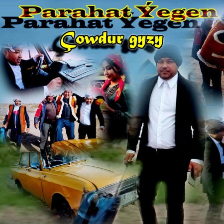 Parahat Yegen - Chovdur gyzy (2023)