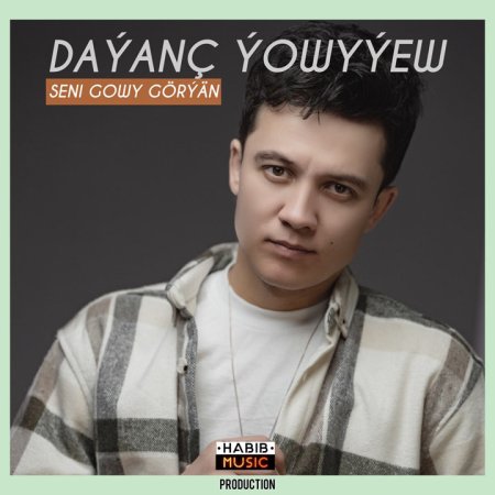 Dayanch Yowyyew - Seni gowy goryan (HABIBMUSIC)