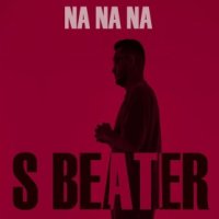 S Beater - Na Na Na
