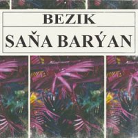 Bezik - Sana Baryan