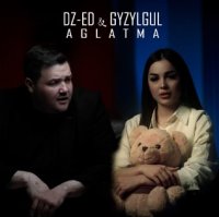 Gyzylgul Babayewa ft. DZ-ED - Aglatma