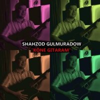 Shahzod Gulmuradow - Kone gitaram