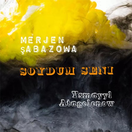 Ysmayyl Atagelenow & Merjen Shabazowa - Soydum seni