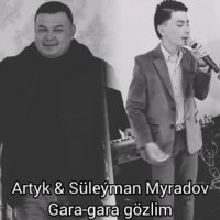 Artyk & Suleyman Myradov - Gara-Gara Gozlim