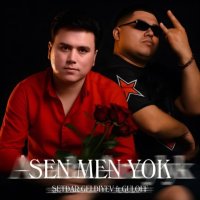 Setdar Geldiyew ft. Guloff - Sen Men Yok