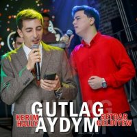 Setdar Geldiyew ft. Kerim Hallyyew - Gutlag aydym (Emir & Merjen)