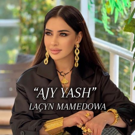Lachyn Mammedowa - Ajy yash