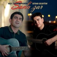 Hajy Yazmammedow & Setdar Geldiyew - Sana zar