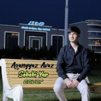 Aganyyaz Avaz - Sebebi Yar (Cover)